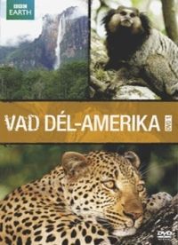 Nem ismert - Vad Dél-Amerika 1. - Az Andoktól az Amazonasig (DVD)
