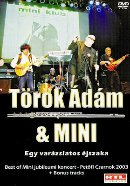 több rendező - Török Ádám és a Mini - Egy varázslatos éjszaka *Best of Mini jubileumi koncert* (DVD)