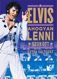 Dennis Sanders - Elvis - Ahogyan lenni szokott (DVD) *Antikvár-Kiváló állapotú-Pattintótokos*