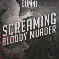  - Sum 41 - Screaming Bloody Murder 
