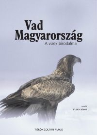 Török Zoltán - Vad Magyarország - A vizek birodalma (DVD)