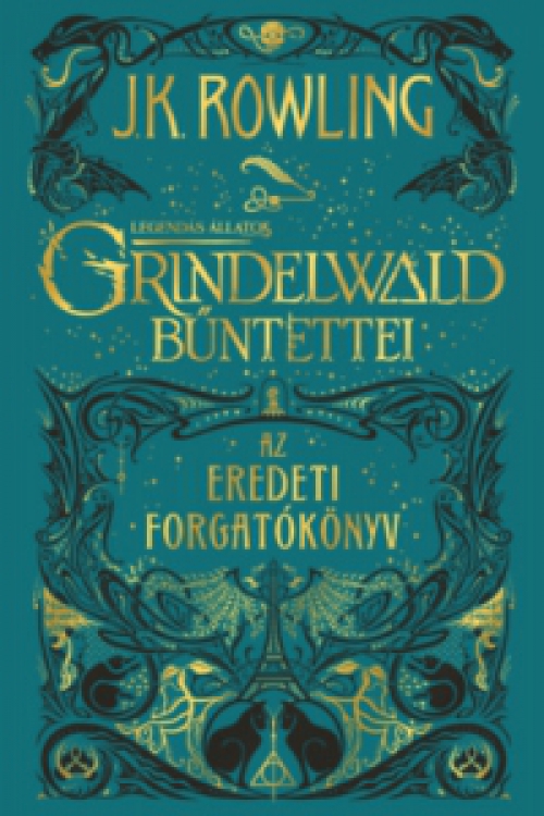 J. K. Rowling - Legendás állatok: Grindelwald bűntettei - Az eredeti forgatókönyv