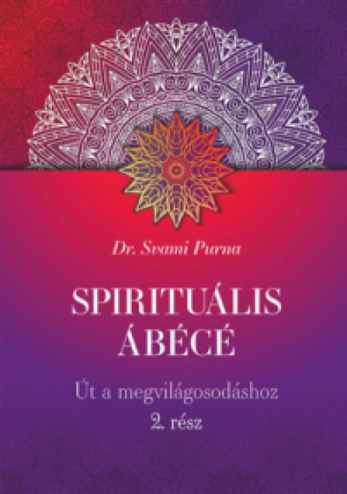 Dr Svami Purna - Spirituális ÁBÉCÉ - 2. rész