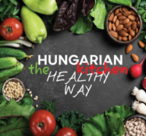 Hajni István; Kolozsvári Ildikó - Hungarian Kitchen the healthy way