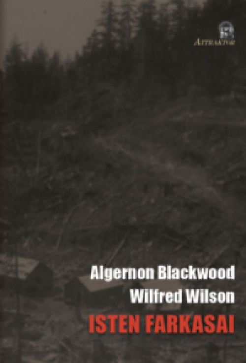 Algernon Blackwood - Isten farkasai