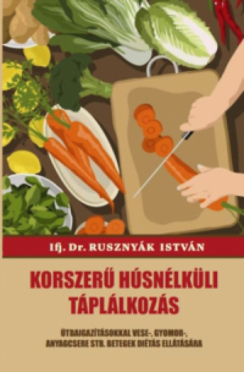 Dr Rusznyák István - Korszerű húsnélküli táplálkozás