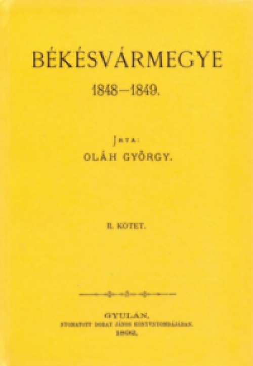 Oláh György - Békésvármegye 1848-1849 II.