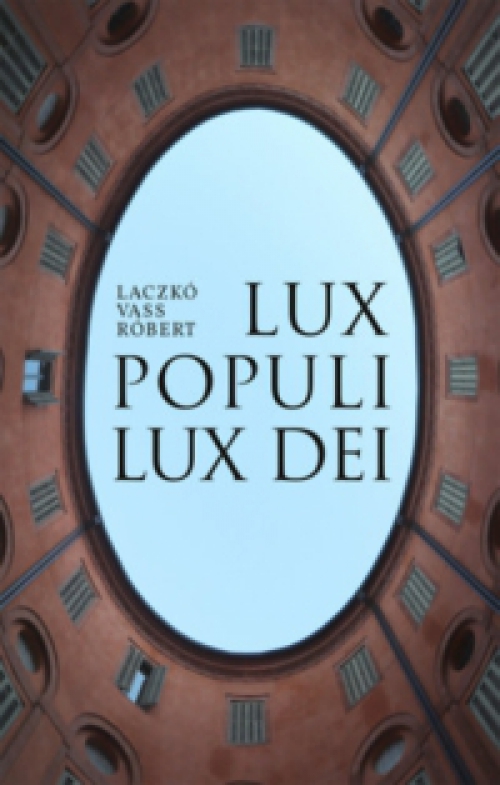 Laczkó Vass Róbert - Lux populi - Lux Dei