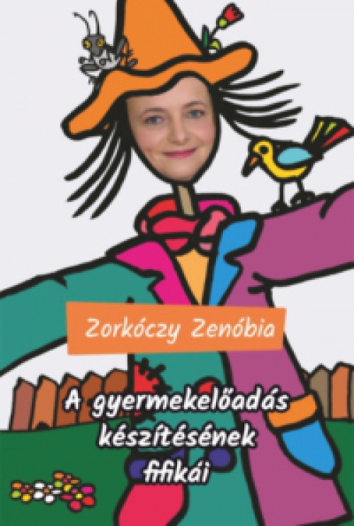 Zorkóczy Zenóbia - A gyermekelőadás készítésének fifikái