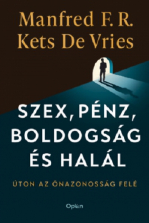 Manfred Kets De Vries - Szex, pénz, boldogság és halál