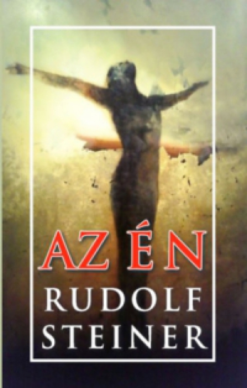 Rudolf Steiner - Az Én