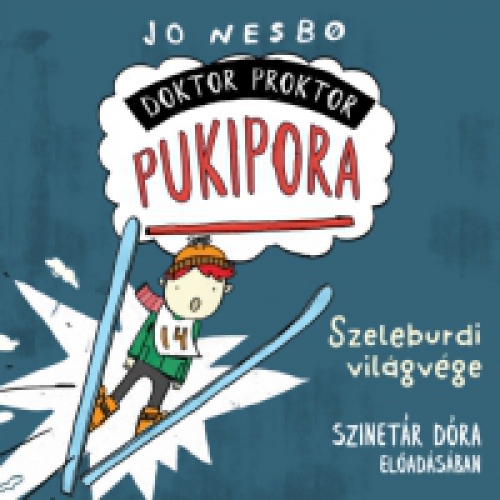 Jo Nesbo, Szinetár Dóra - Doktor Proktor pukipora - Szeleburdi világvége - Hangoskönyv
