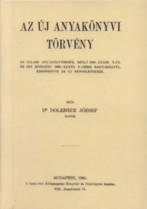 Dolenecz József - Az új anyakönyvi törvény - Az állami anyakönyvekről szóló 1894