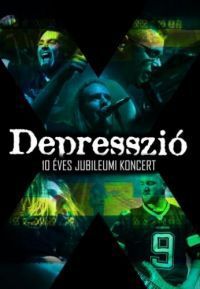  - Depresszió, 10 éves jubileumi koncert (DVD)