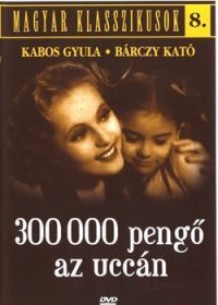 Balogh Béla - Magyar Klasszikusok 8. - 300 000 pengő az uccán (DVD) *Antikvár - Kiváló állapotú*