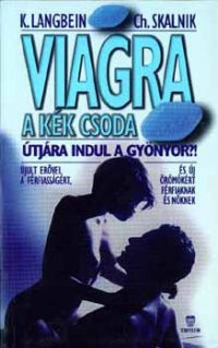 Kurt Langbein; Christ Skalnik - Viagra, a kék csoda - Útjára indul a gyönyör?
