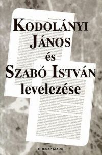 Csűrös Miklós (szerk.) - Kodolányi János és Szabó István levelezése