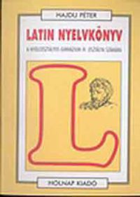Fehér Bence - Latin nyelvkönyv III. (Nyolcosztályos gimn. III. oszt. számára)