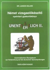 Dr. Lukács Gillike - Német vizsgaelőkészítő nyelvtani gyakorlókönyv II.