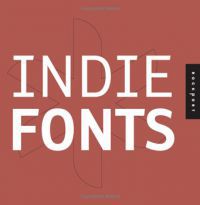 Richard; et al Kegler - Indie Fonts: A Compendium of Digital Type from Independent Foundries