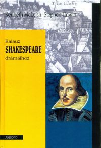 Kenneth McLeish; Stephen Unwin - Kalauz Shakespeare drámáihoz