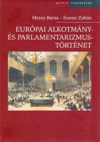 Mezey Barna; Szente Zoltán - Európai alkotmány- és parlamentarizmustörténet