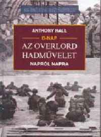 Anthony Hall - Az Overlord hadművelet napról napra