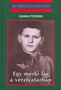 Danku Ferenc - Egy mérki fiú a vérzivatarban