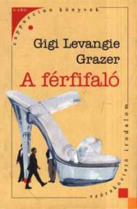 Gigi Levangie Grazer - A férfifaló