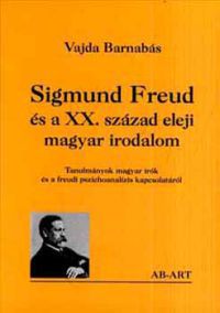 Vajda Barnabás - Sigmund Freud és a XX. század eleji magyar irodalom