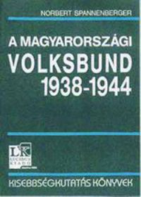 Norbert Spannenberger - A magyarországi Volksbund Berlin és Budapest között 1938-1944