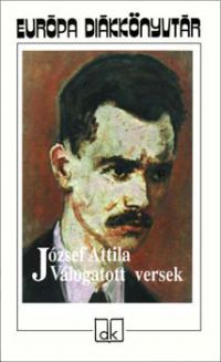József Attila - Válogatott versek - József Attila - Európa diákkönyvtár