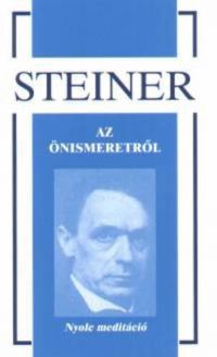 Rudolf Steiner - Az önismeretről - Nyolc meditáció