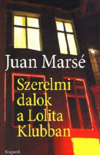 Juan Marsé - Szerelmi dalok a Lolita klubban