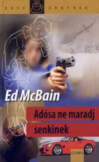 Ed McBain - Adósa ne maradj senkinek