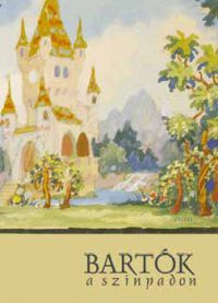 Burda Zita; Kis Domokos Dániel (szerk.) - Bartók a színpadon