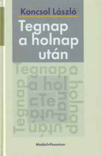 Koncsol László - Tegnap a holnap után