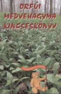 Nagy Bandó András (szerk.) - Orfűi medvehagyma kincseskönyv