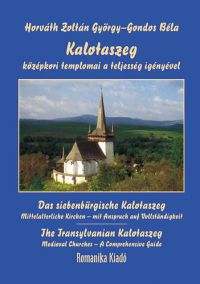 Horváth Zoltán György; Gondos Béla - Kalotaszeg középkori templomai a teljesség igényével