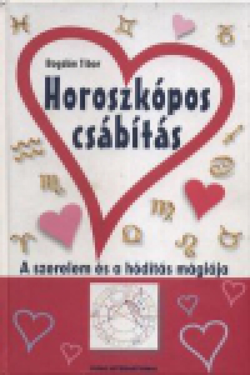 Horoszkópos csábítás - A szerelem és a hódítás mágiája