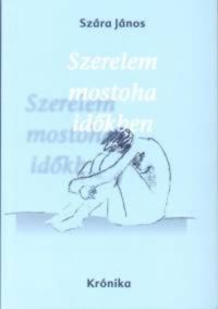 Szára János - Szerelem mostoha időkben