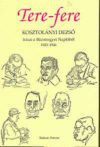 Tere-fere - Kosztolányi Dezső írásai a Bácsmegyei Naplóból, 1923-1926