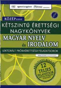 Bánki István - Kétszintű érettségi nagykönyvek: magyar nyelv és irodalom - középszint