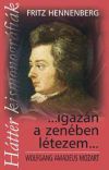 ...Igazán a zenében létezem... - Wolfgang Amadeus Mozart