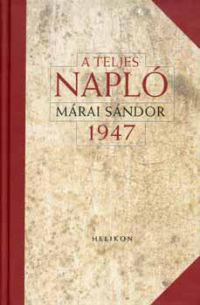 Márai Sándor - A teljes napló - 1947