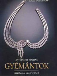 Antoinette Matlins - Gyémántok - Kézikönyv vásárlóknak