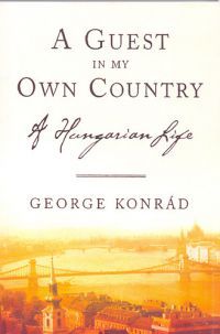 György Konrád - A Guest In My Own Country