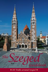 Apró Ferenc; Péter László - The Szeged Guidebook - 10 walks around Szeged