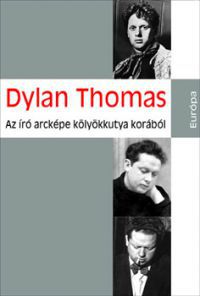 Dylan Thomas - Az író arcképe kölyökkutya korából