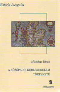 Miskolczy István - A középkori kereskedelem története